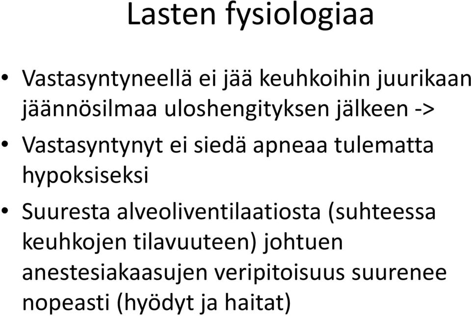 tulematta hypoksiseksi Suuresta alveoliventilaatiosta (suhteessa keuhkojen