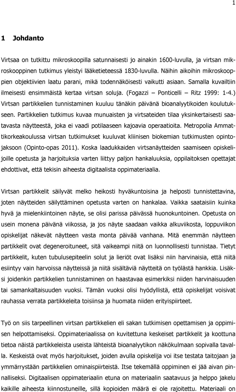 ) Virtsan partikkelien tunnistaminen kuuluu tänäkin päivänä bioanalyytikoiden koulutukseen.