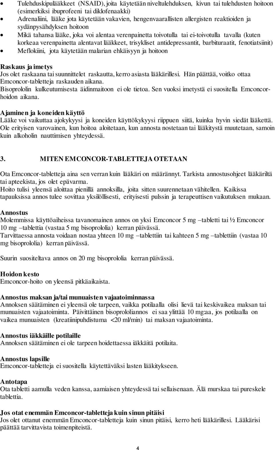 lääkkeet, trisykliset antidepressantit, barbituraatit, fenotiatsiinit) Meflokiini, jota käytetään malarian ehkäisyyn ja hoitoon Raskaus ja imetys Jos olet raskaana tai suunnittelet raskautta, kerro