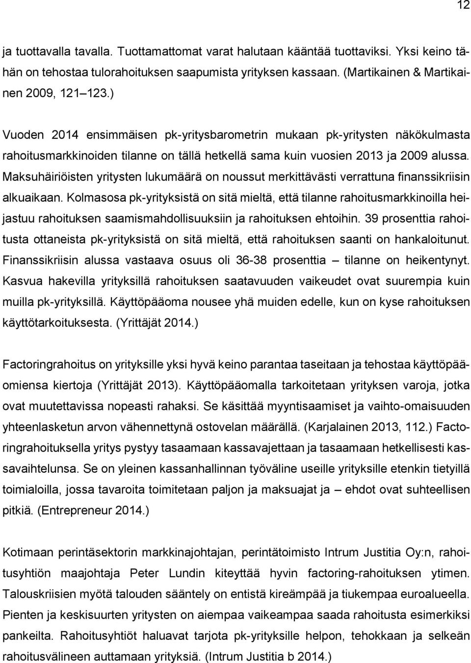 Maksuhäiriöisten yritysten lukumäärä on noussut merkittävästi verrattuna finanssikriisin alkuaikaan.