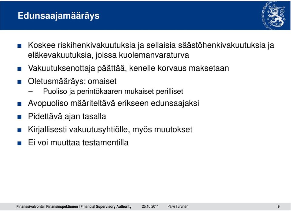 Oletusmääräys: omaiset Puoliso ja perintökaaren mukaiset perilliset Avopuoliso määriteltävä