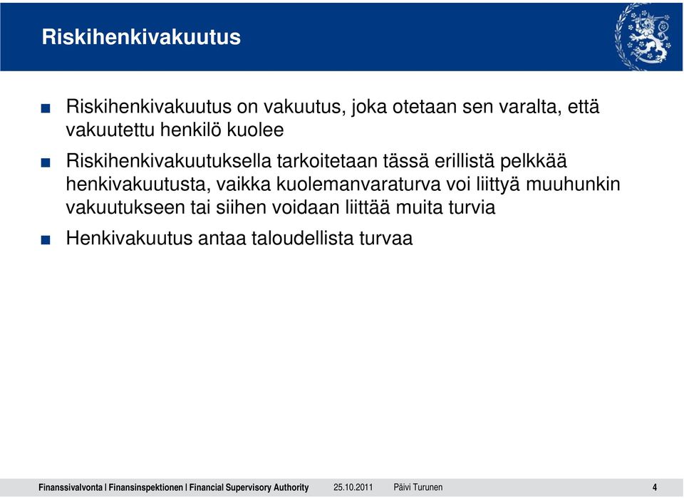 pelkkää henkivakuutusta, vaikka kuolemanvaraturva voi liittyä muuhunkin