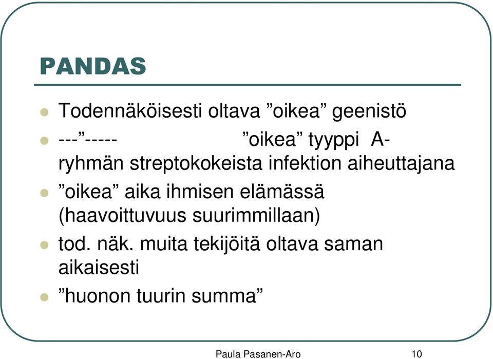 ihmisen elämässä (haavoittuvuus suurimmillaan) tod. näk.