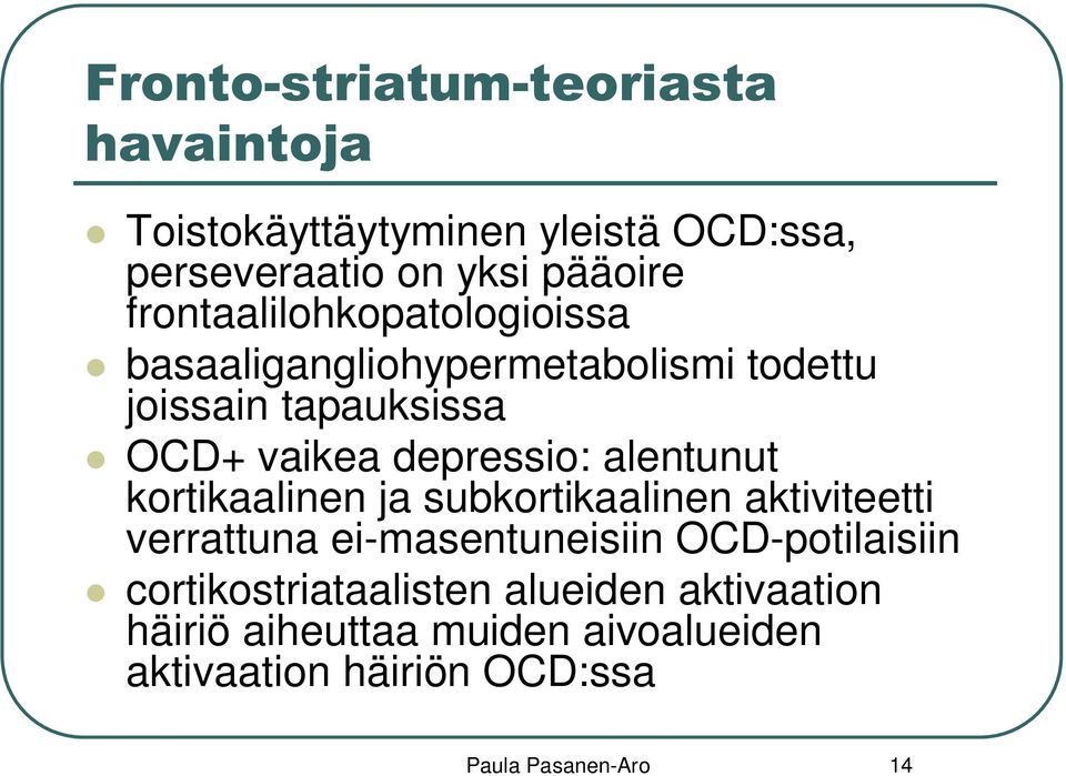 alentunut kortikaalinen ja subkortikaalinen aktiviteetti verrattuna ei-masentuneisiin OCD-potilaisiin