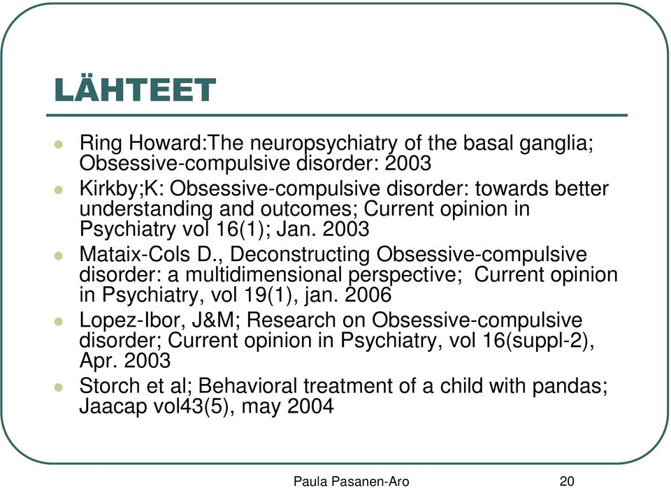 , Deconstructing Obsessive-compulsive disorder: a multidimensional perspective; Current opinion in Psychiatry, vol 19(1), jan.