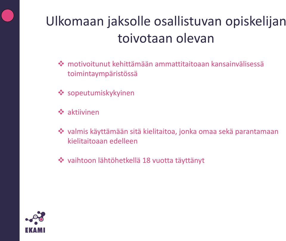 sopeutumiskykyinen aktiivinen valmis käyttämään sitä kielitaitoa, jonka