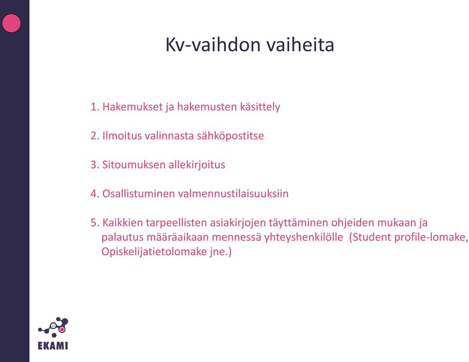 Osallistuminen valmennustilaisuuksiin 5.