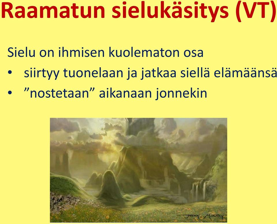 siirtyy tuonelaan ja jatkaa