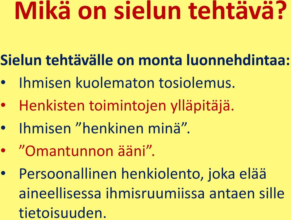 tosiolemus. Henkisten toimintojen ylläpitäjä.