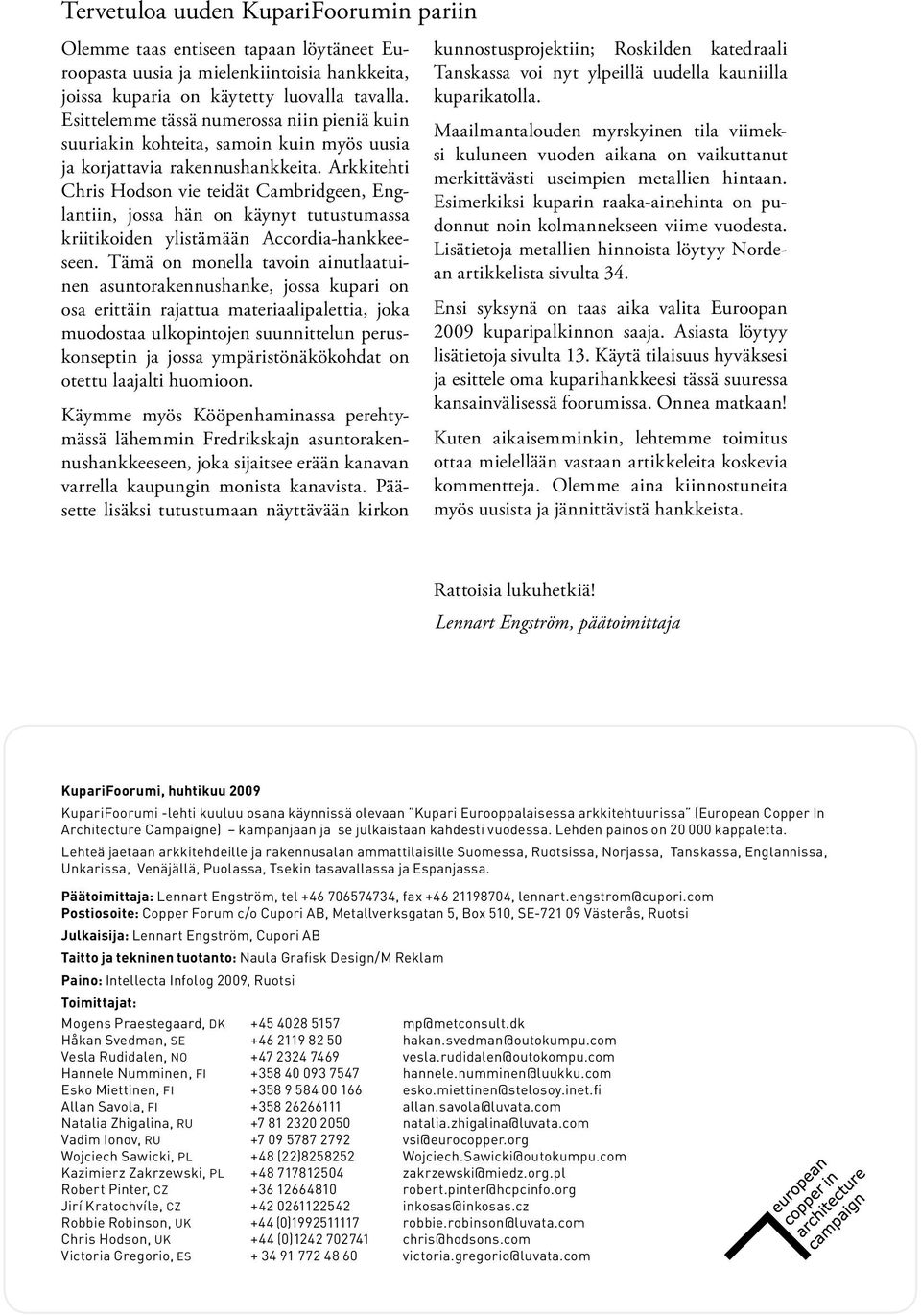 Arkkitehti Chris Hodson vie teidät Cambridgeen, Englantiin, jossa hän on käynyt tutustumassa kriitikoiden ylistämään Accordia-hankkeeseen.