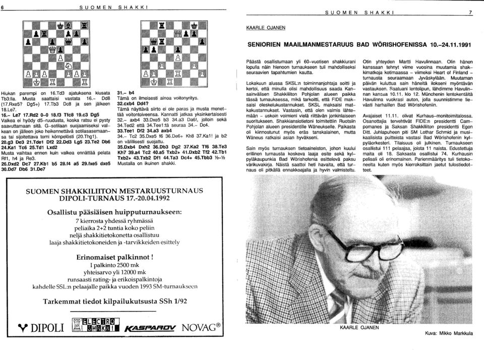 G-sotilaan suojaamiseksi vaikean on jälleen joko heikennettävä sotilasasemaansa tai sijoitettava torni kömpelösti (20.Thg1). 20.g3 Oe3 21.Tde1 Of2 22.0d3 Lg5 23.Te2 Ob6 24.Ka1 Te6 25.