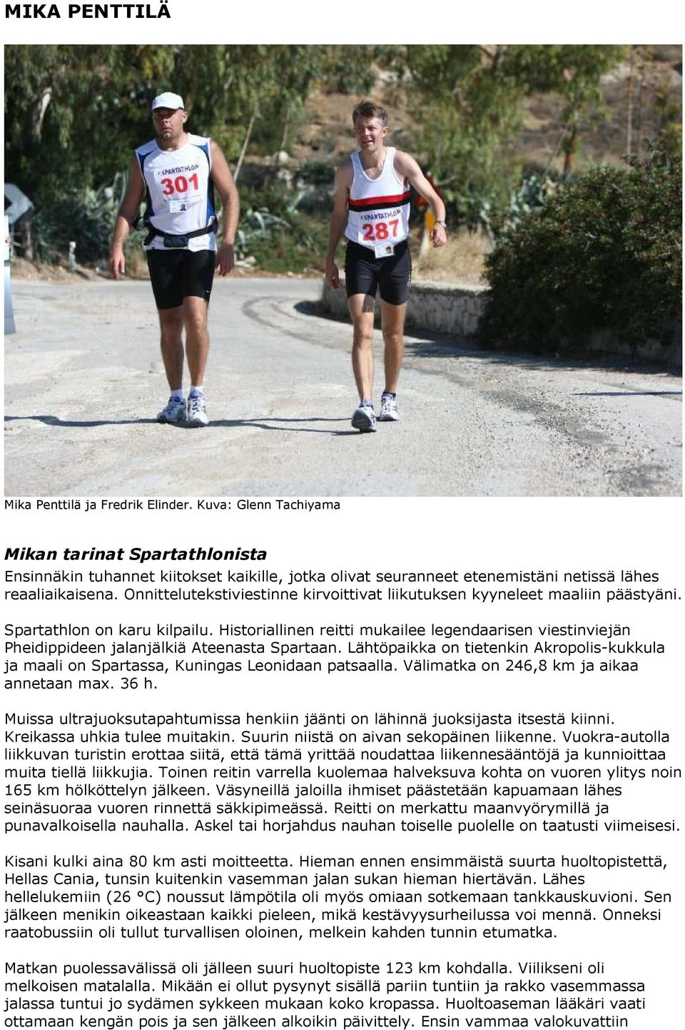 Onnittelutekstiviestinne kirvoittivat liikutuksen kyyneleet maaliin päästyäni. Spartathlon on karu kilpailu.