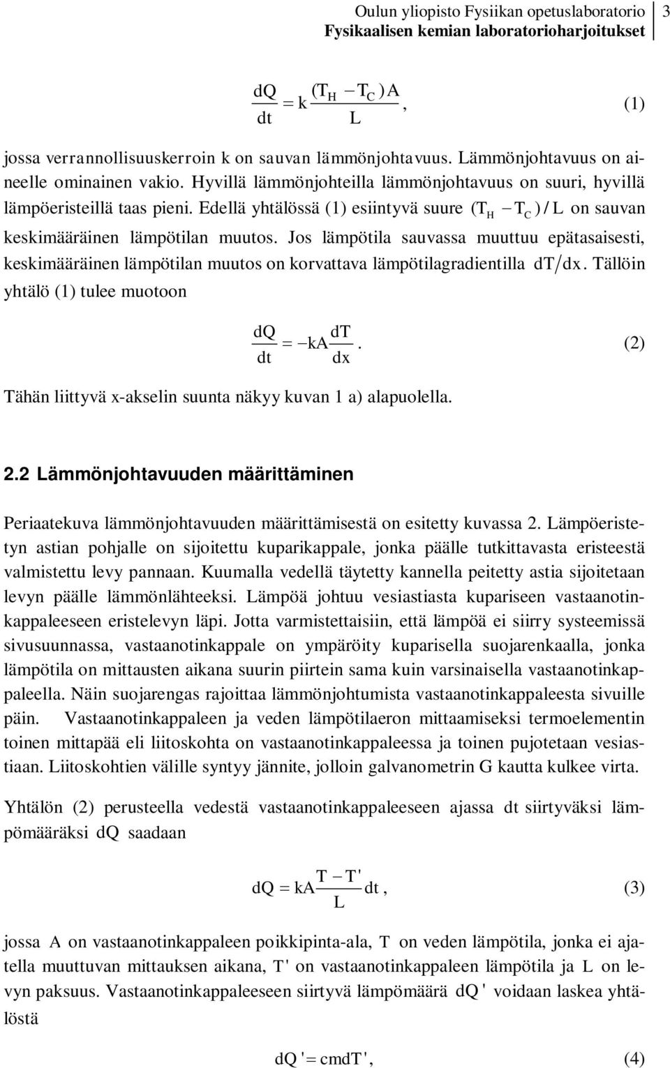 Edellä yhtälössä (1) esiintyvä suure ( T T ) L on sauvan H C / keskimääräinen lämpötilan muutos.