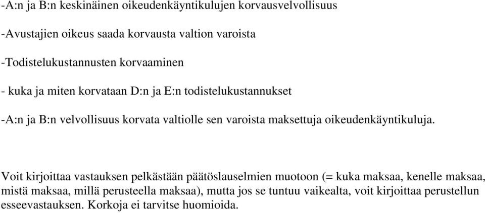 valtiolle sen varoista maksettuja oikeudenkäyntikuluja.