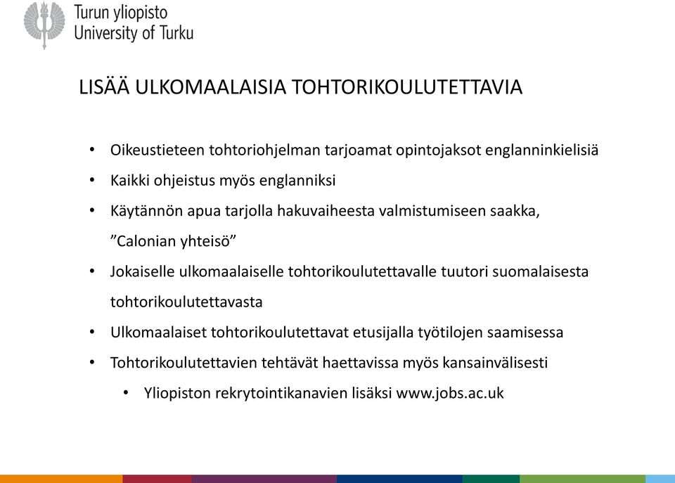 ulkomaalaiselle tohtorikoulutettavalle tuutori suomalaisesta tohtorikoulutettavasta Ulkomaalaiset tohtorikoulutettavat