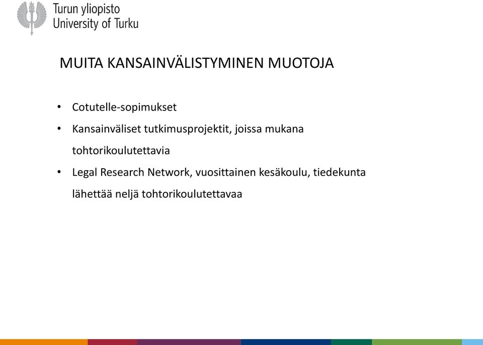 tohtorikoulutettavia Legal Research Network,