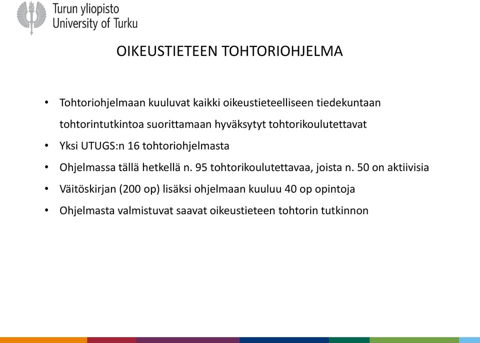 Ohjelmassa tällä hetkellä n. 95 tohtorikoulutettavaa, joista n.