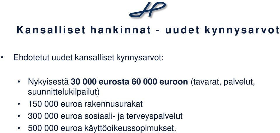 euroon (tavarat, palvelut, suunnittelukilpailut) 150 000 euroa