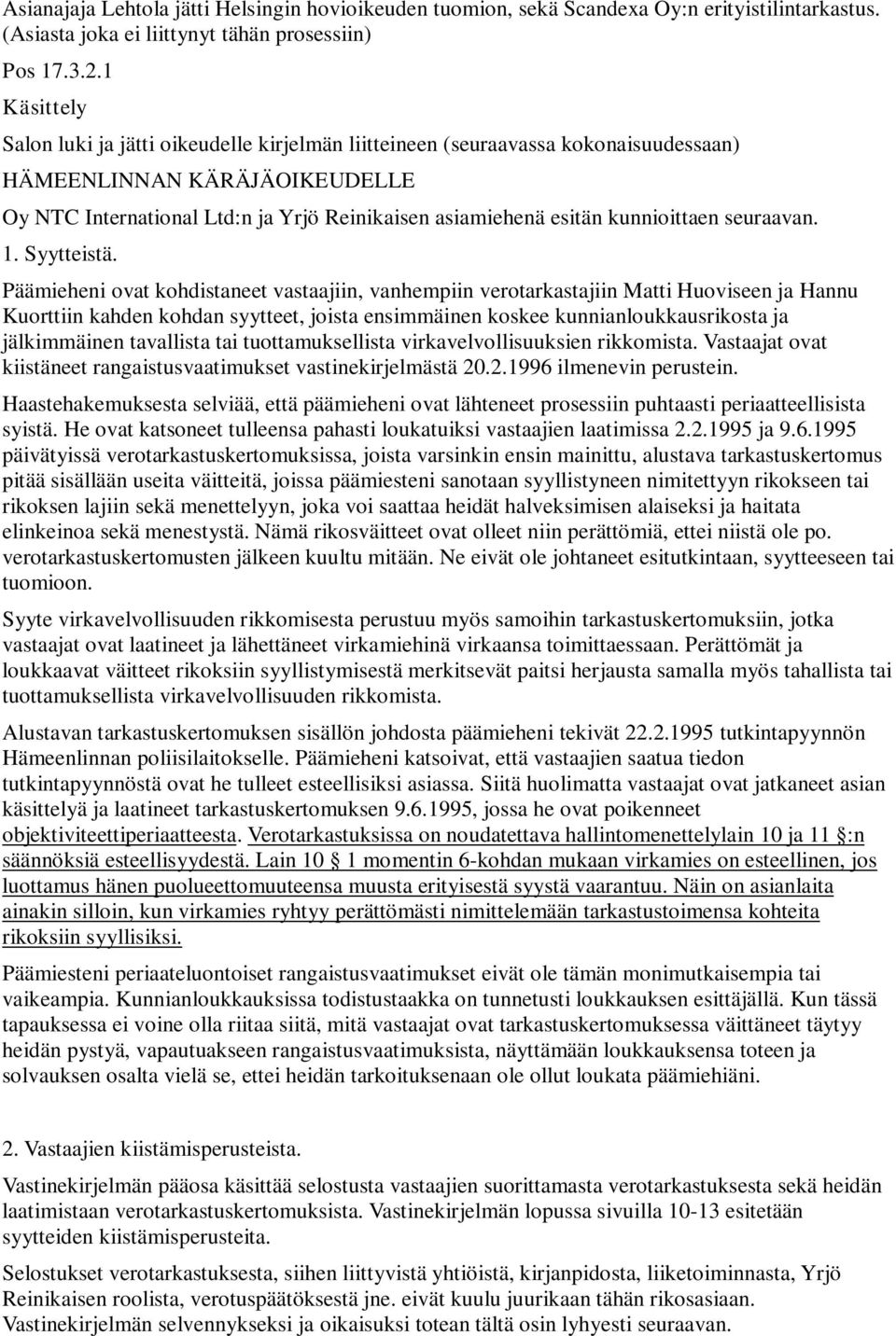 kunnioittaen seuraavan. 1. Syytteistä.