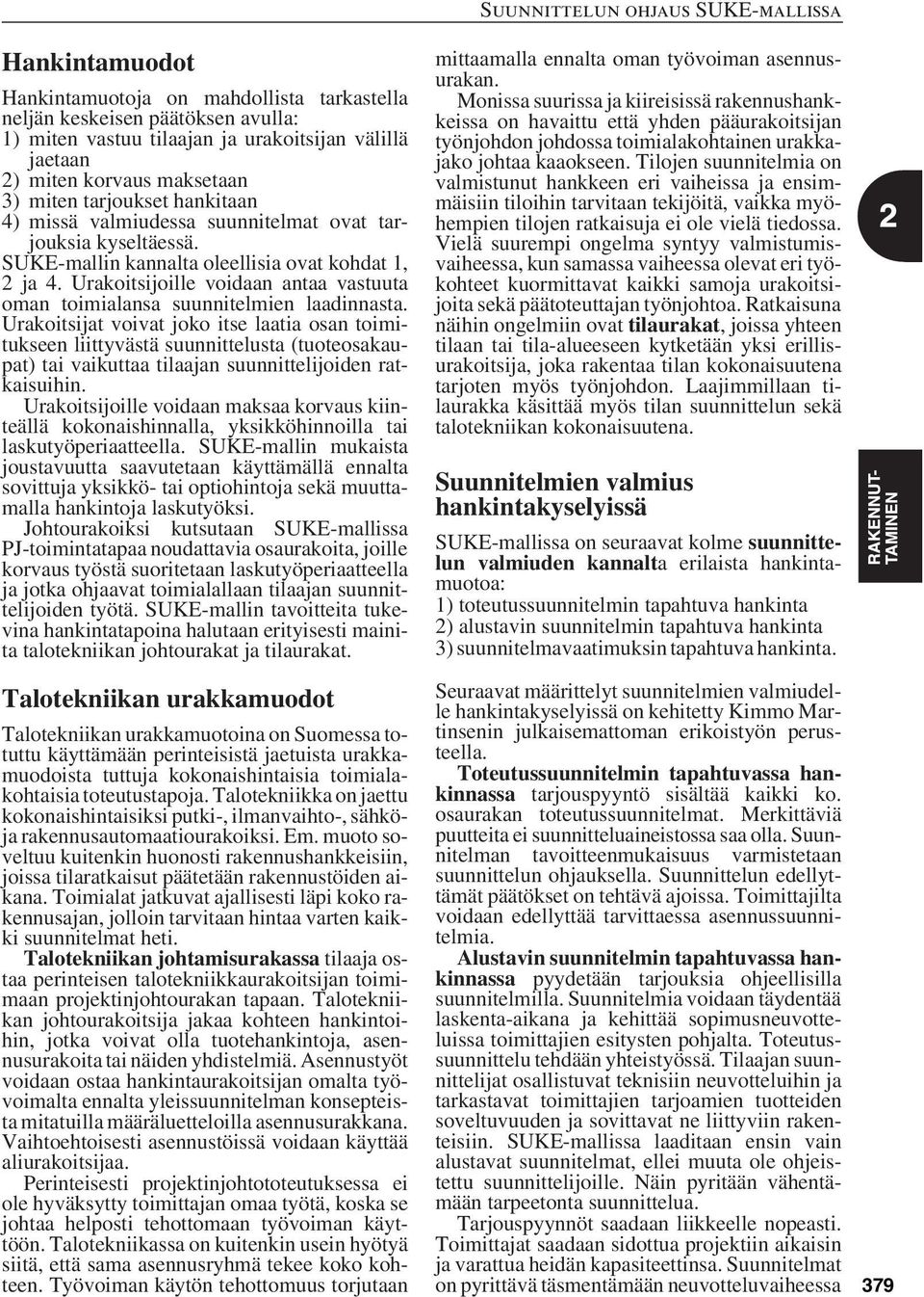 Urakoitsijoille voidaan antaa vastuuta oman toimialansa suunnitelmien laadinnasta.