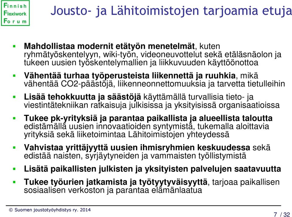 turvallisia tieto- ja viestintätekniikan ratkaisuja julkisissa ja yksityisissä organisaatioissa Tukee pk-yrityksiä ja parantaa paikallista ja alueellista taloutta edistämällä uusien innovaatioiden