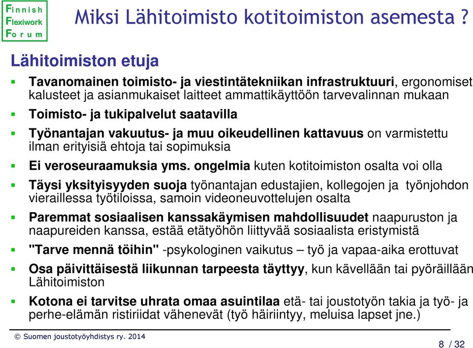 saatavilla Työnantajan vakuutus- ja muu oikeudellinen kattavuus on varmistettu ilman erityisiä ehtoja tai sopimuksia Ei veroseuraamuksia yms.