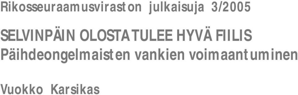 HYVÄ FIILIS Päihdeongelmaisten