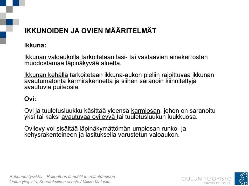 Ikkunan kehällä tarkoitetaan ikkuna-aukon pieliin rajoittuvaa ikkunan avautumatonta karmirakennetta ja siihen saranoin kiinnitettyjä