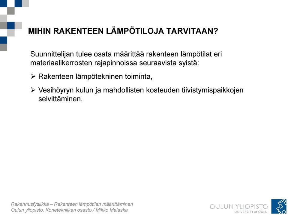 materiaalikerrosten rajapinnoissa seuraavista syistä: Rakenteen