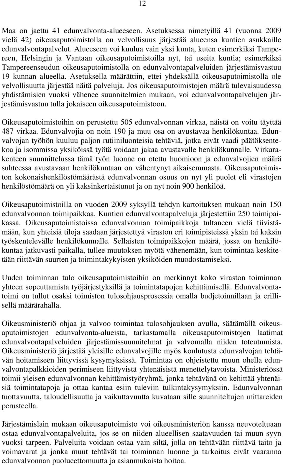 edunvalvontapalveluiden järjestämisvastuu 19 kunnan alueella. Asetuksella määrättiin, ettei yhdeksällä oikeusaputoimistolla ole velvollisuutta järjestää näitä palveluja.