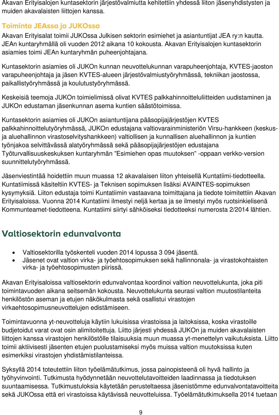 Akavan Erityisalojen kuntasektorin asiamies toimi JEAn kuntaryhmän puheenjohtajana.