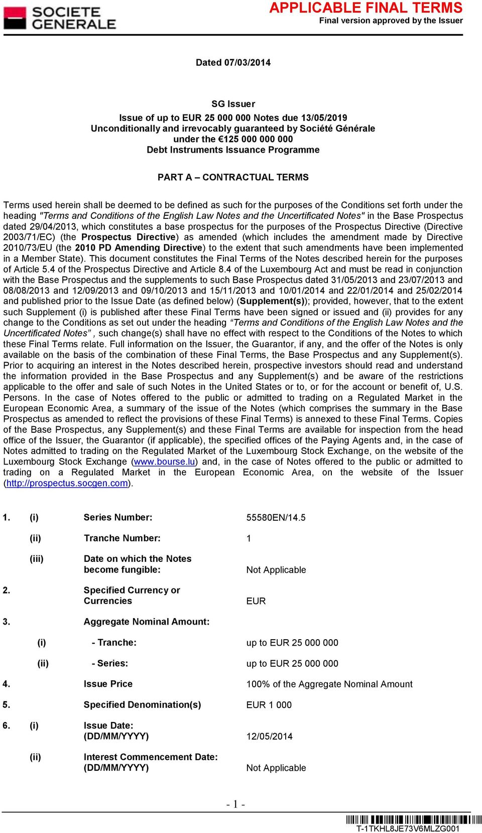 Notes and the Uncertificated Notes" in the Base Prospectus dated 29/04/2013, which constitutes a base prospectus for the purposes of the Prospectus Directive (Directive 2003/71/EC) (the Prospectus