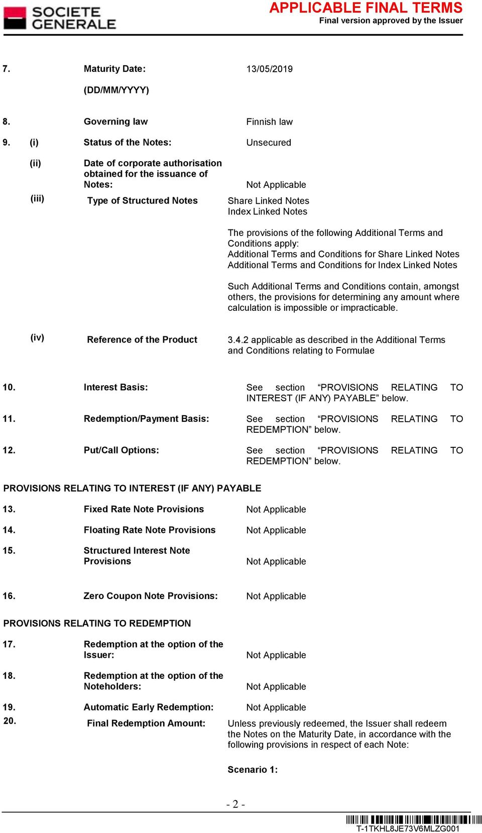 following Additional Terms and Conditions apply: Additional Terms and Conditions for Share Linked Notes Additional Terms and Conditions for Index Linked Notes Such Additional Terms and Conditions