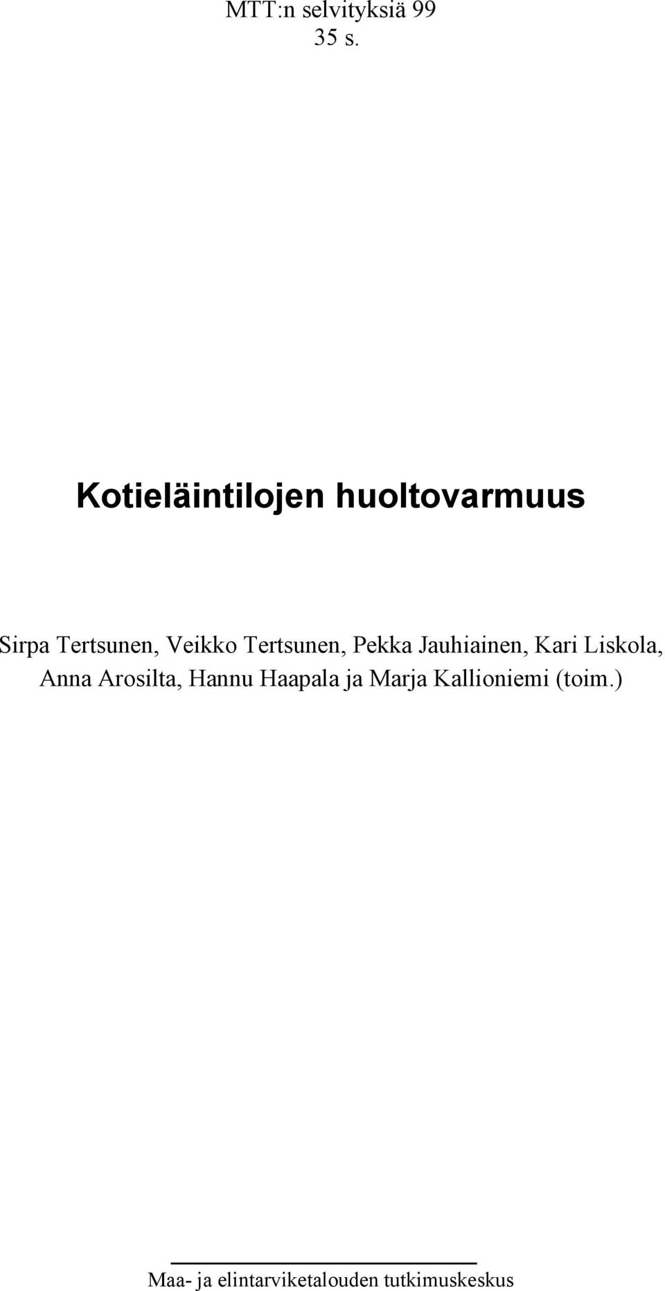 Tertsunen, Pekka Jauhiainen, Kari Liskola, Anna