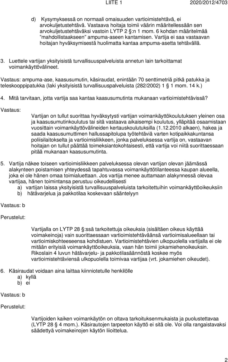 Luettele vartijan yksityisistä turvallisuuspalveluista annetun lain tarkoittamat voimankäyttövälineet.