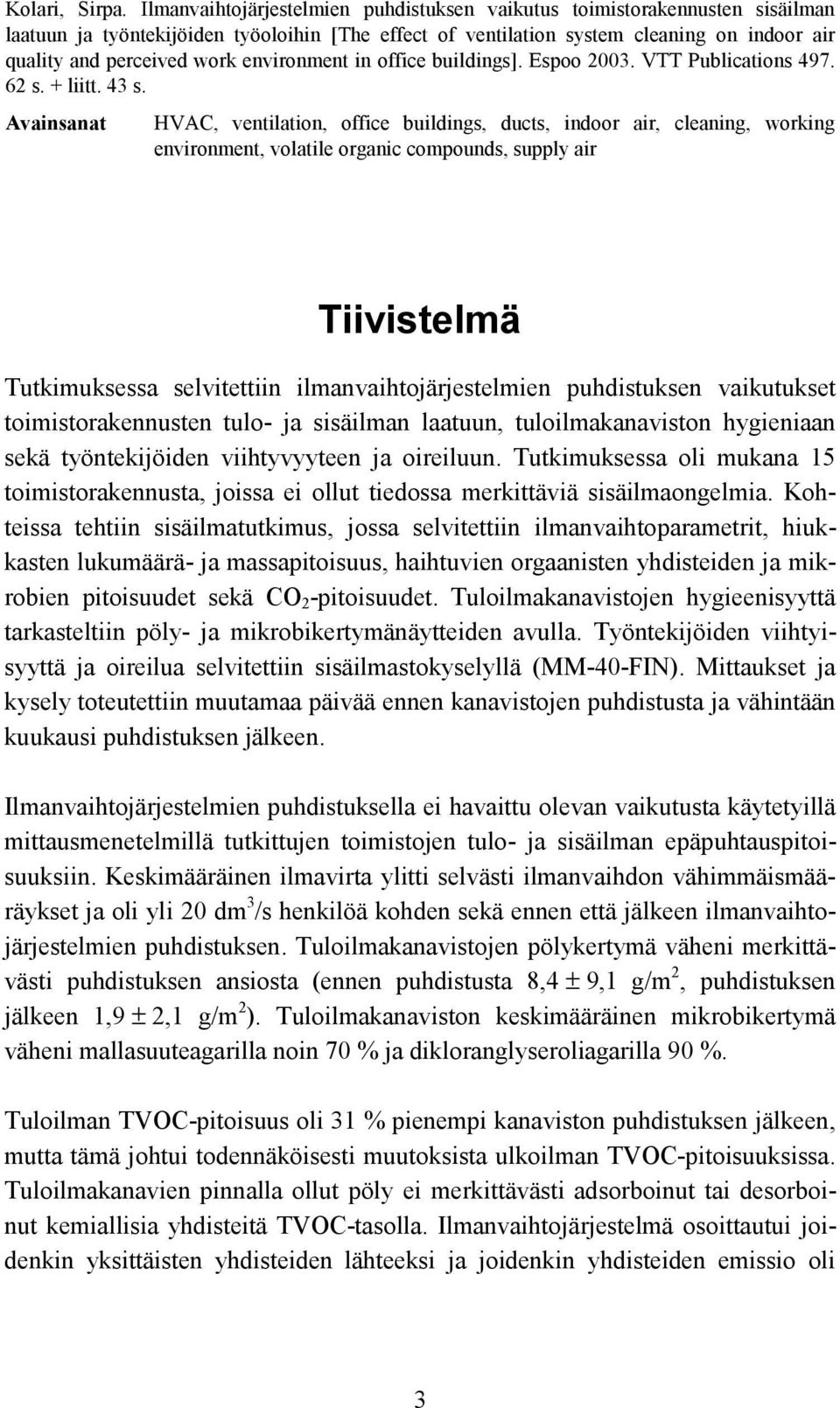 environment in office buildings]. Espoo 2003. VTT Publications 497. 62 s. + liitt. 43 s.