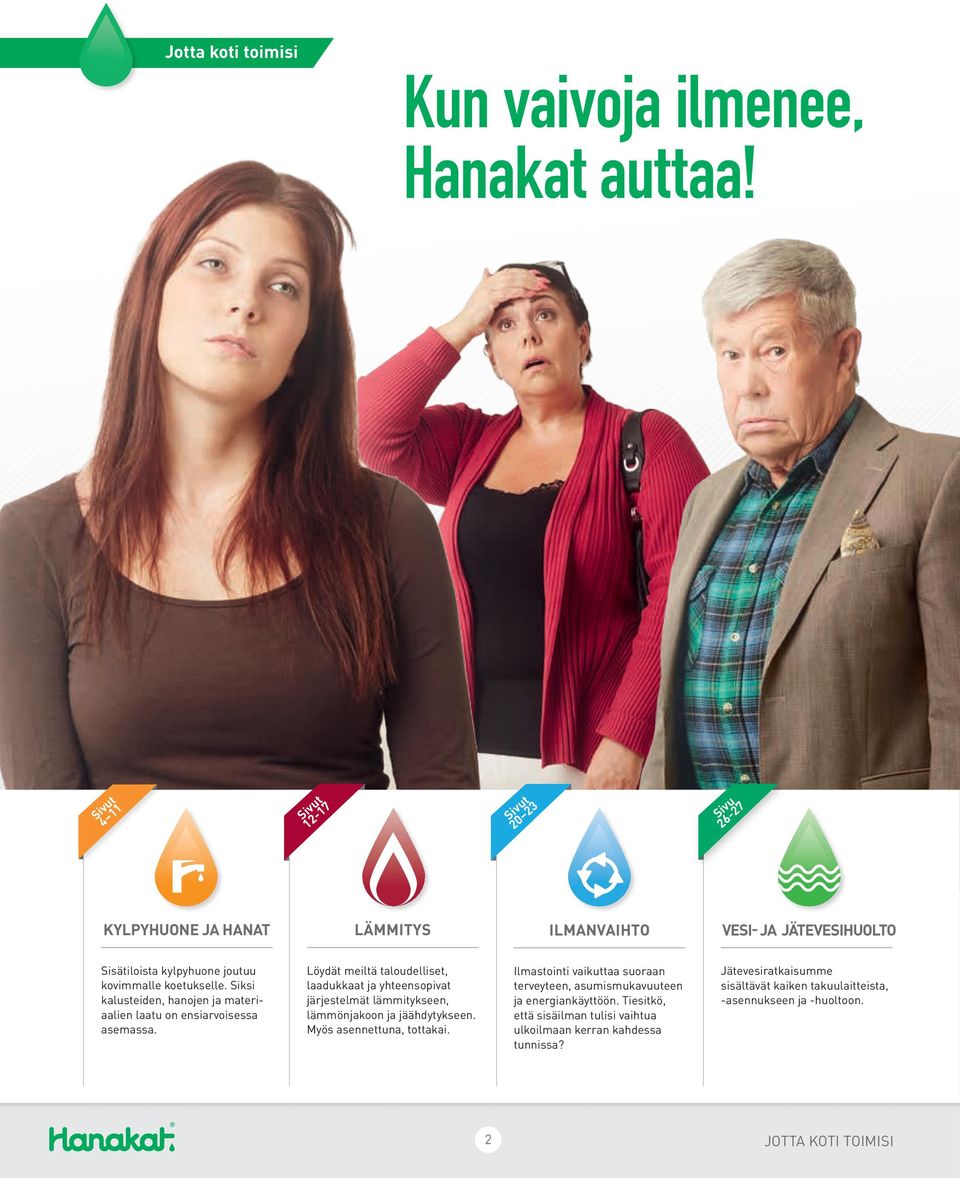 Siksi kalusteiden, hanojen ja materiaalien laatu on ensiarvoisessa asemassa.