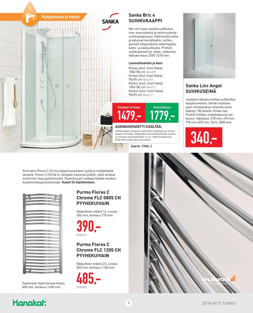 Vakiokorkeus 2250-2270 mm Lasivaihtoehdot ja koot: Kirkas (etu), frost (taka), 100x100 cm 5844209 Kirkas (etu), frost (taka), 90x90 cm 5844210 Kontur (etu), frost (taka), 100x100 cm 5844211 Kontur