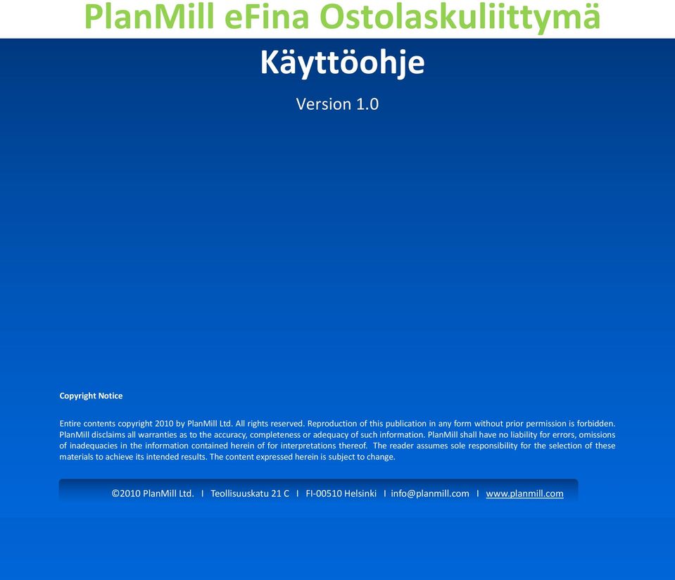 PlanMill disclaims all warranties as to the accuracy, completeness or adequacy of such information.