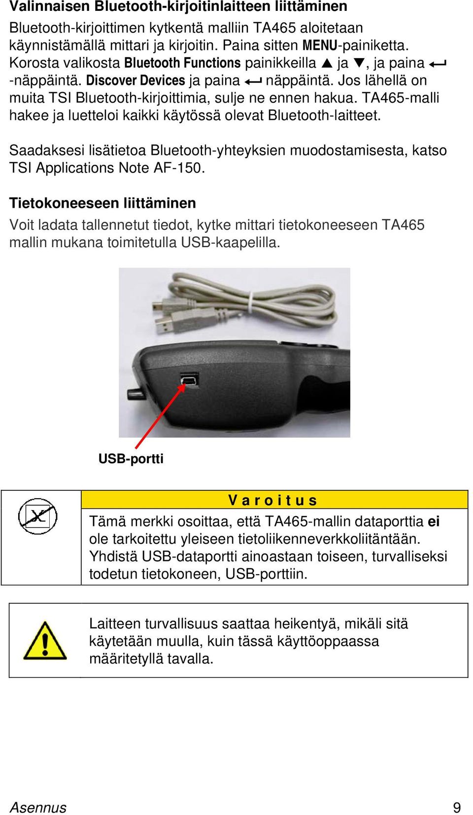 TA465-malli hakee ja luetteloi kaikki käytössä olevat Bluetooth-laitteet. Saadaksesi lisätietoa Bluetooth-yhteyksien muodostamisesta, katso TSI Applications Note AF-150.