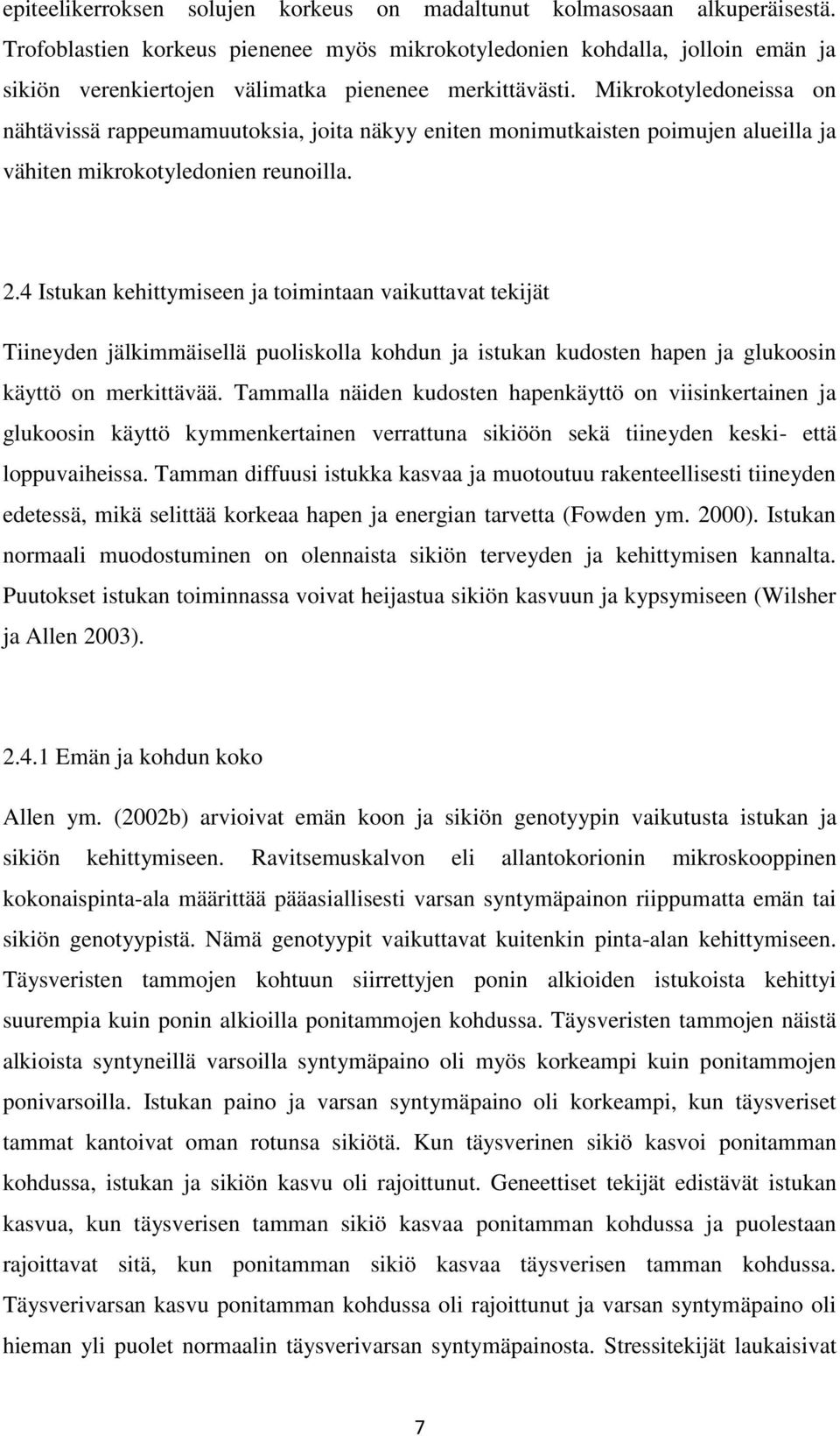 Mikrokotyledoneissa on nähtävissä rappeumamuutoksia, joita näkyy eniten monimutkaisten poimujen alueilla ja vähiten mikrokotyledonien reunoilla. 2.