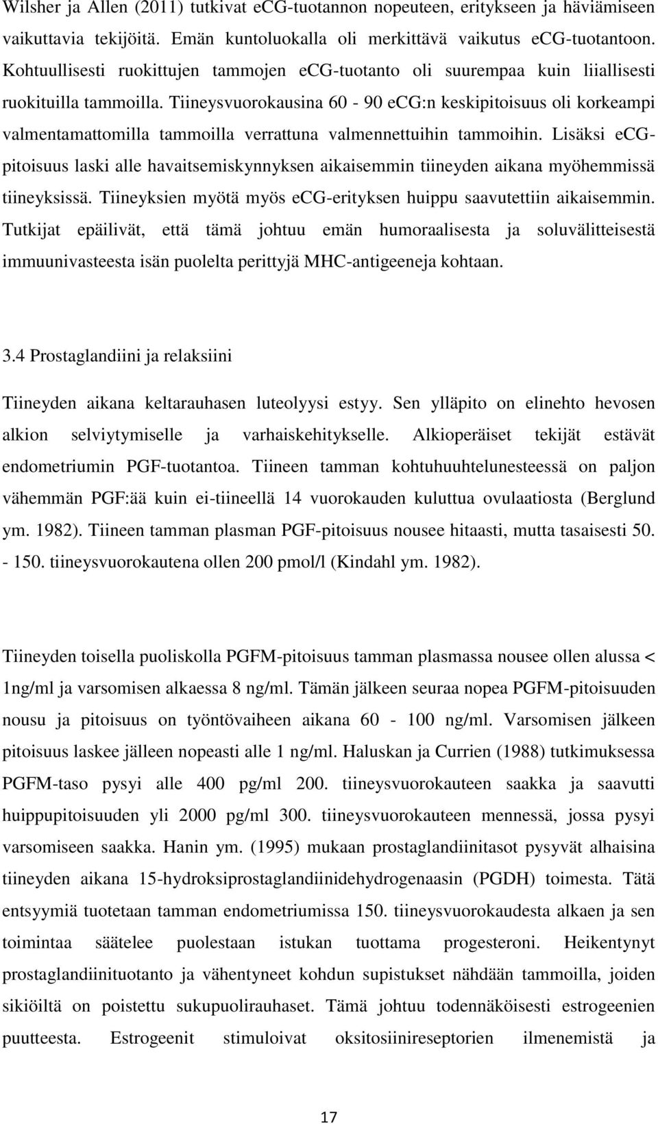 Tiineysvuorokausina 60-90 ecg:n keskipitoisuus oli korkeampi valmentamattomilla tammoilla verrattuna valmennettuihin tammoihin.