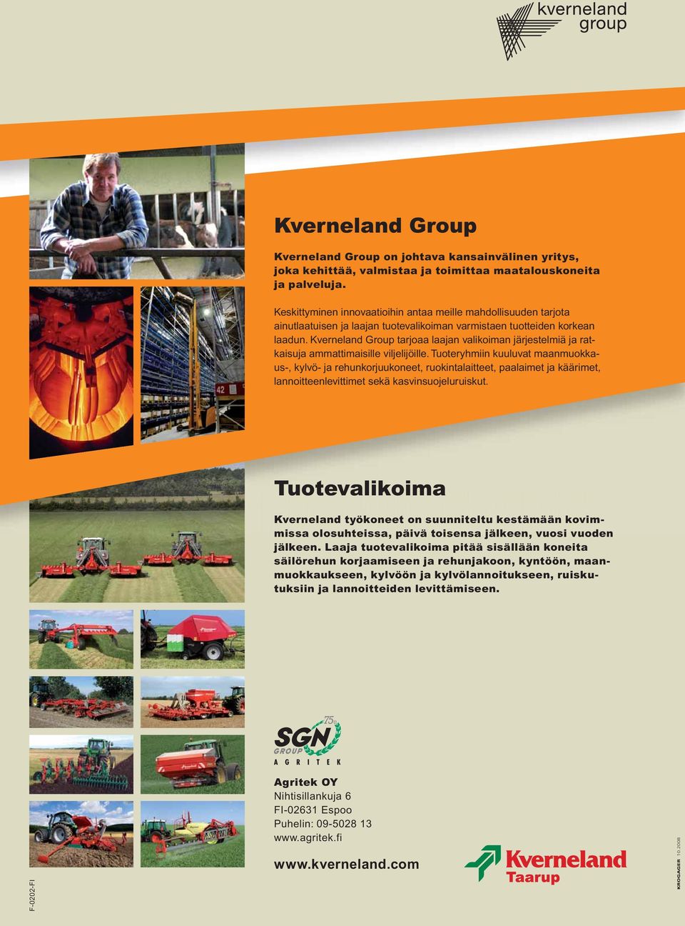 Kverneland Group tarjoaa laajan valikoiman järjestelmiä ja ratkaisuja ammattimaisille viljelijöille.