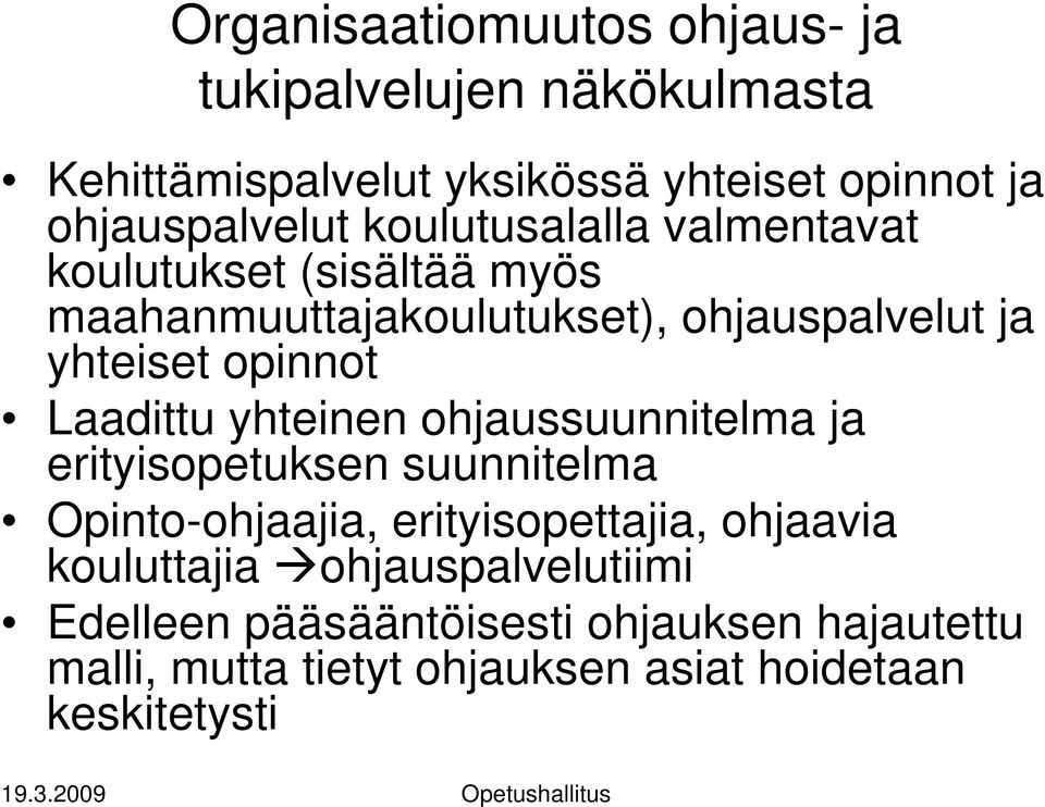 Laadittu yhteinen ohjaussuunnitelma ja erityisopetuksen suunnitelma Opinto-ohjaajia, erityisopettajia, ohjaavia