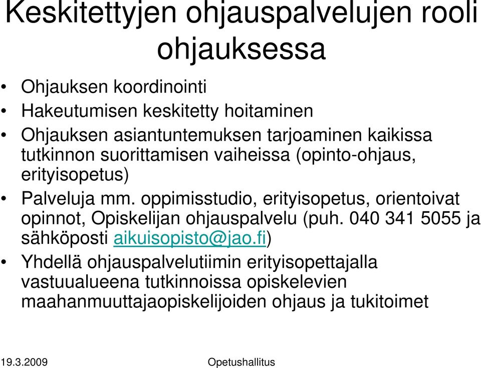 oppimisstudio, erityisopetus, orientoivat opinnot, Opiskelijan ohjauspalvelu (puh.