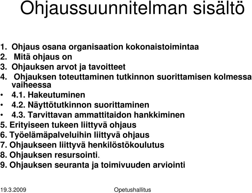 2. Näyttötutkinnon suorittaminen 4.3. Tarvittavan ammattitaidon hankkiminen 5. Erityiseen tukeen liittyvä ohjaus 6.