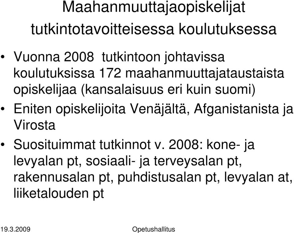 opiskelijoita Venäjältä, Afganistanista ja Virosta Suosituimmat tutkinnot v.