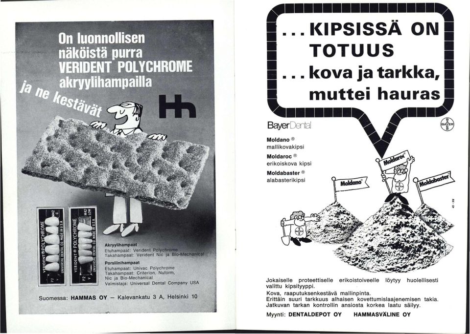 ja Bio-Mechanicat Porsliinihampaat Etuhampaat: Univac Polychrome Takahampaat: Criterion.