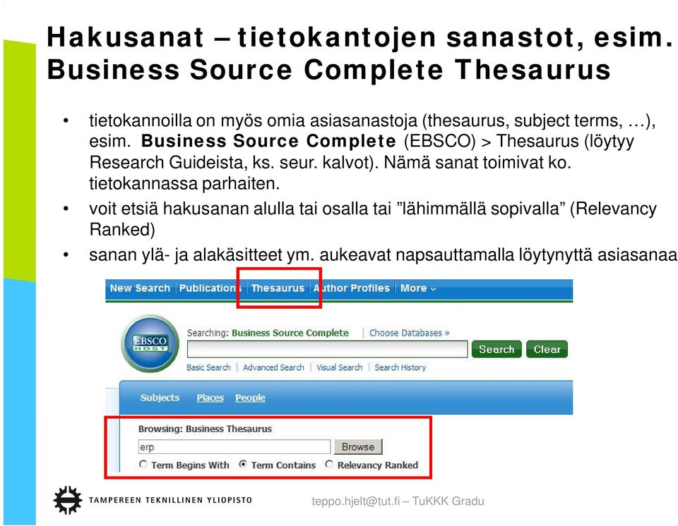 Business Source Complete (EBSCO) > Thesaurus (löytyy Research Guideista, ks. seur. kalvot).