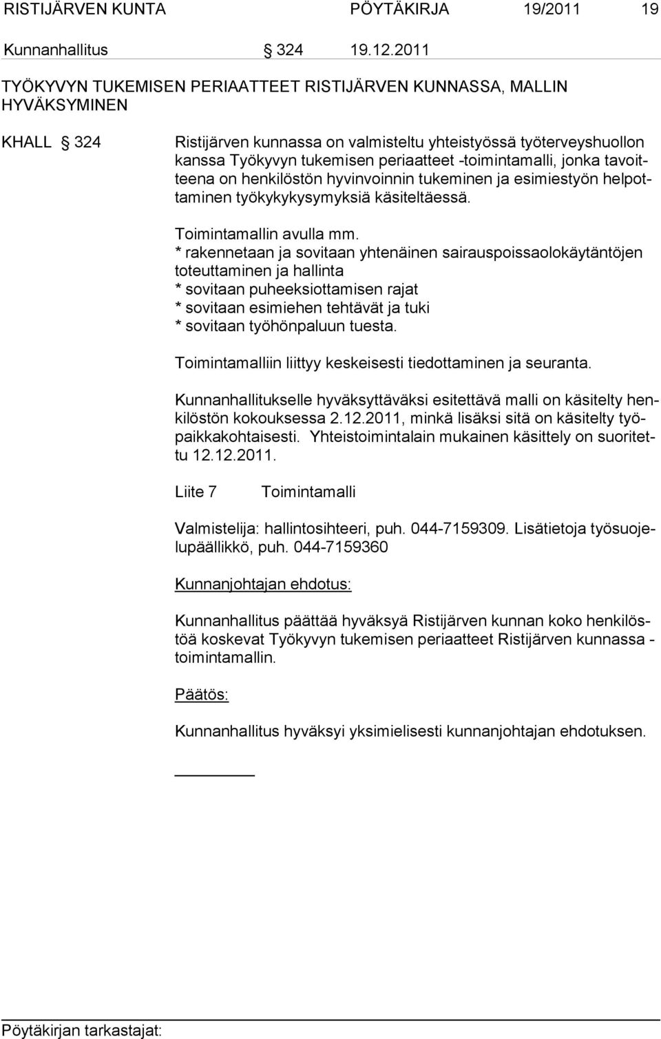 -toimintamalli, jonka tavoitteena on henkilöstön hyvinvoinnin tukeminen ja esimiestyön helpottaminen työkykykysymyksiä käsiteltäessä. Toimintamallin avulla mm.